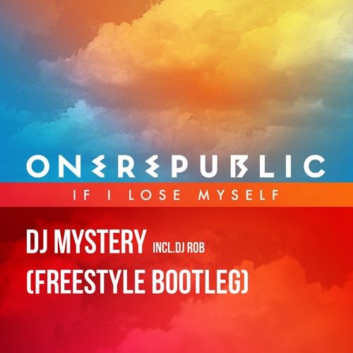 OneRepublic And Dj Rob - If I Lose Myself  ( Dj Mystery - Freestyle Bootleg / Free Download )