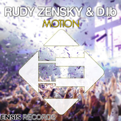 Rudy Zensky & D.I.b - Motion (OUT NOW)[Ensis Records]