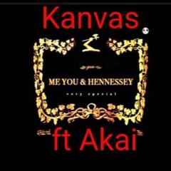 Kanvas & Akai - Me You & Hennessey