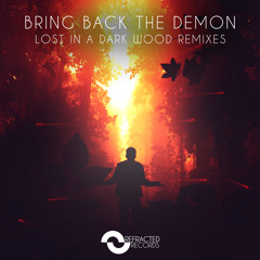 Bring Back the Demon - Lost in a Dark Wood (Animadrop Remix)