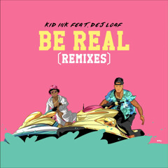 Kid Ink ft. Dej Loaf - Be Real (Wax Motif & Gladiator Remix)