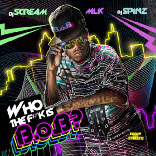 B.o.B "Who The F#CK Is B.o.B?"