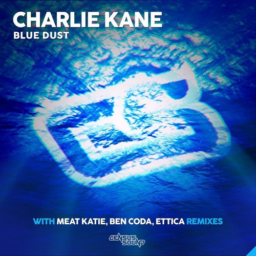 Charlie Kane - 'Blue Dust' (Meat katie Remix) - Census Sound Recording