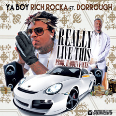 Ya Boy Rich Rocka ft. Dorrough - Really Live This (Prod. Hidden Faces)