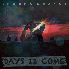 Shumba Maasai X Bonobo - Days 11 Come