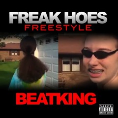 Freak Hoes (freestyle) - Beatking (dirty