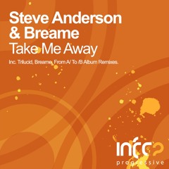 Steve Anderson & Breame - Take Me Away (Breame Remix)
