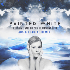 Said The Sky & Illenium - Painted White feat. Cristina Soto (Au5 & Fractal Remix)