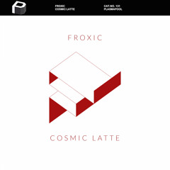 Froxic - Cosmic Latte