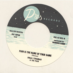 Ural Thomas - Pain Is The Name of Your Game [PRS 45-805]