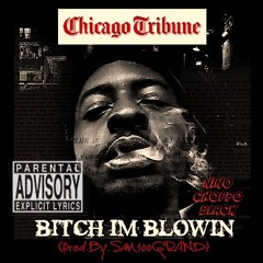 NinoChoppoBlack "IM BLOWIN"(Prod.By.SM100Grand)