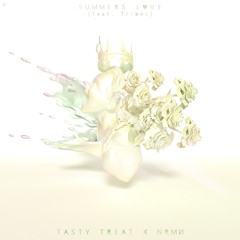 TastyTreat X NRMИ - Summers Love (feat. tribes.)