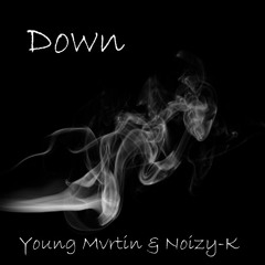 Young Mvrtin & Noizy-K - Down (Been On Remix)