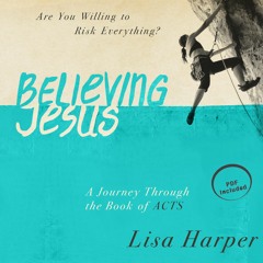 "Believing Jesus" by Lisa Harper, read by Renee Ertl