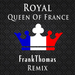 Royal - Queen Of France (FrankThomas Remix) [Cerulean Sound Premiere]