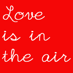 Love Is In The Air - Get Lucky