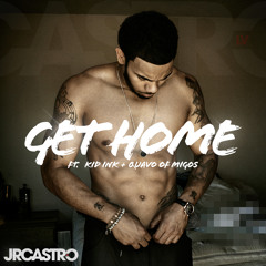 Get Home (Get Right) Ft. Kid Ink & Quavo (Prod by Dj Mustard)