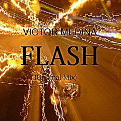 Victor Medina - Flash (Original Mix) *FREE DOWNLOAD*