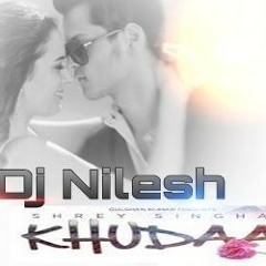 Khudaai Remix Shrey Singhal DJNilesh