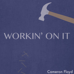 Cameron Floyd - Workin' On It