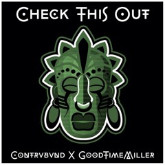 Contrvbvnd & GoodTimeMiller - Check This Out (Original Mix)