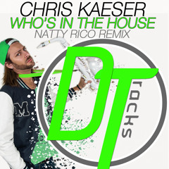 Chris Kaeser - Who's In The House (Natty Rico Remix Preview)
