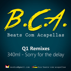 BCA Q1 - 340ml - Sorry for the delay - remixes
