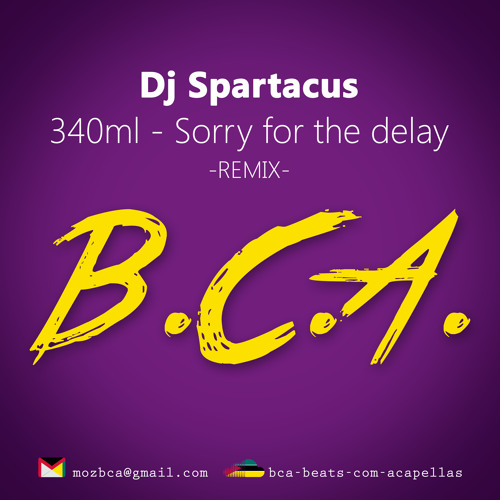 BCA Q1 - 340ml - Sorry For The Delay (Dj Spartacus Remix)