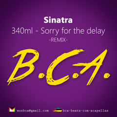 BCA Q1 - 340ml - Sorry For The Delay (Sinatra Remix)