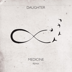 Daughter - Medicine (Kaizen Star Mix)