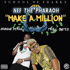 Make A Million ft Nef The Pharoah [Prod. Armani De Paul]