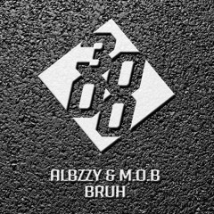 Albzzy & M.O.B - Bruh [Free Download]
