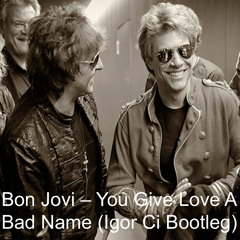 Bon Jovi - You Give Love A Bad Name (Igor Ci Bootleg)