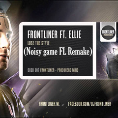 Frontliner & Ellie - Lose The Style (Noisy game Remake FL)