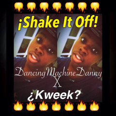@Kwêêk? X Dancing Machine Danny -Shake It Off (Remix)