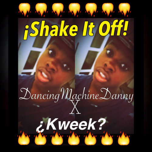 @Kwêêk? X Dancing Machine Danny -Shake It Off (Remix)