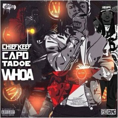 Chief Keef - Whoa (Feat. Capo  Tadoe) #GIPCAPO