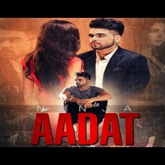 Aadat - Ninja