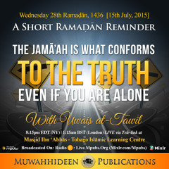The Jama'ah Is What Conforms To The Truth Even If You Are Alone by Uways at-Taweel