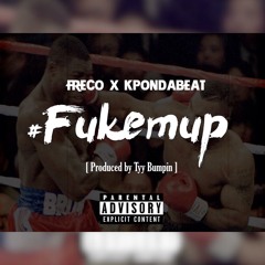 #FukEmUp Feat KpOnDaBeat (Prod X Tyy Bumpin)