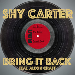 Shy Carter - Bring It Back ft. Aleon Craft