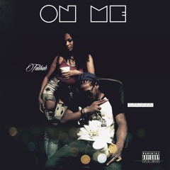 On Me Emilio Ruffin ft. Talibah {{ Prod. X Jvique}}