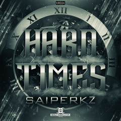 Saiperkz - Hard Times (HQ preview) [Cat# KR024]