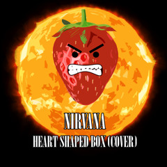 Heart Shaped Box (Nirvana Cover)