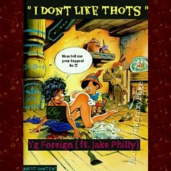 I Dont Like Thots Ft. Jake Philly