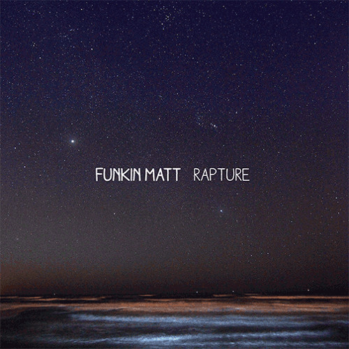 Funkin Matt - Rapture