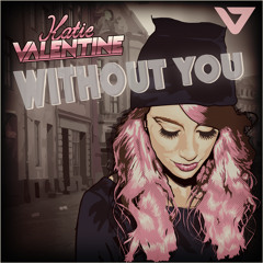 Katie Valentine - Without You (Original Mix)