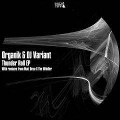 Organik & DJ Variant - Thunder Roll (The Widdler Remix) [CLIP] (OUT NOW)