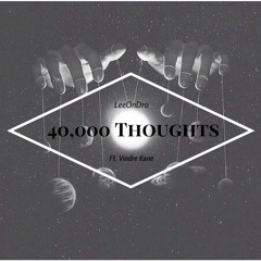LeeOnDro - 40,000 Thoughts (Ft. Vindre Kane)