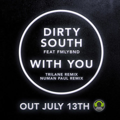 Dirty South Ft. FMLYBND - With You (Trilane Remix)